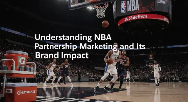 Understanding NBA Partnership Marketing and Its Brand Impact