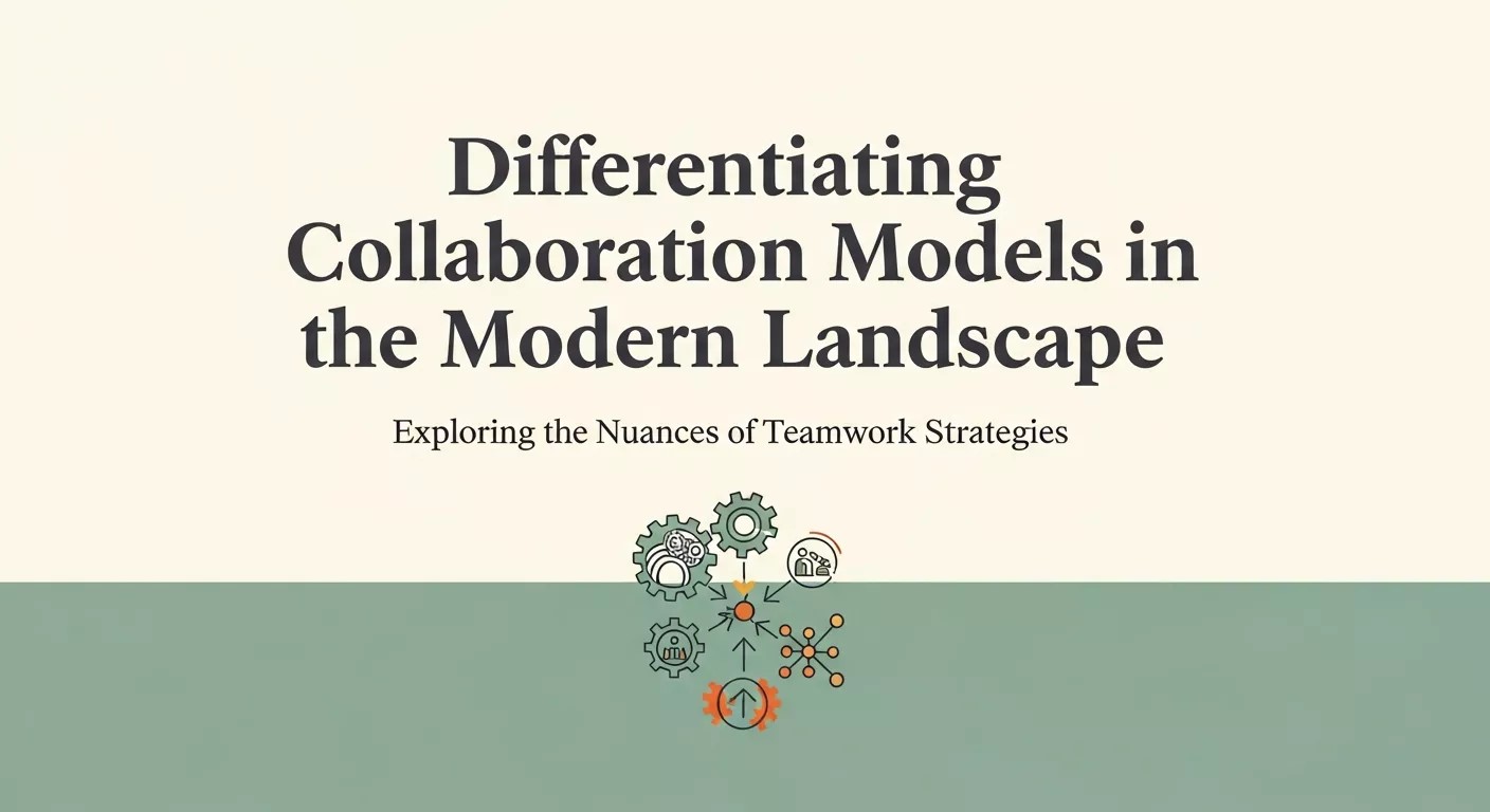 Differentiating Collaboration Models in the Modern Landscape