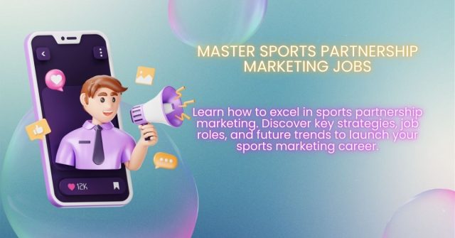 Mastering Partnership Marketing for Sports Jobs