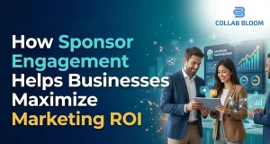 How Sponsor Engagement Helps Businesses Maximize Marketing ROI
